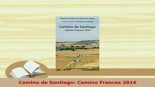 Read  Camino de Santiago Camino Frances 2016 PDF Free