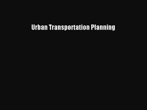 Download Urban Transportation Planning EBook