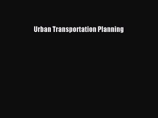 Download Urban Transportation Planning  EBook