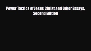 Download Power Tactics of Jesus Christ and Other Essays Second Edition Ebook Online
