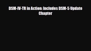 Read DSM-IV-TR in Action: Includes DSM-5 Update Chapter Ebook Free