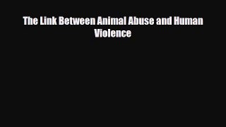 Read The Link Between Animal Abuse and Human Violence Ebook Free