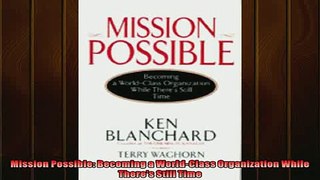 FREE DOWNLOAD  Mission Possible Becoming a WorldClass Organization While Theres Still Time  FREE BOOOK ONLINE