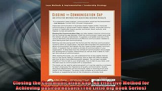 Free PDF Downlaod  Closing the Communication Gap An Effective Method for Achieving Desired Results The READ ONLINE