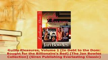 PDF  Guilty Pleasures Volume 1 In Debt to the Dom Bought for the Billionaires Bed The Jan Download Online