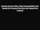 PDF Growing Greener Cities: Urban Sustainability in the Twenty-First Century (The City in the