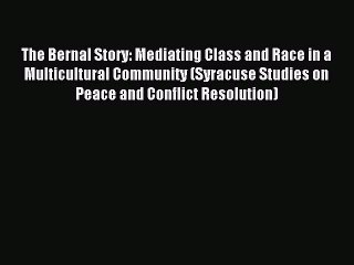 Read The Bernal Story: Mediating Class and Race in a Multicultural Community (Syracuse Studies