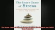Downlaod Full PDF Free  The Inner Game of Stress Outsmart Lifes Challenges and Fulfill Your Potential Full EBook