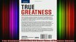 READ book  True Greatness Mastering the Inner Game of Business Success Full Free
