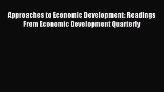 Read Approaches to Economic Development: Readings From Economic Development Quarterly Ebook