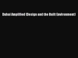 Read Dubai Amplified (Design and the Built Environment) Ebook Free