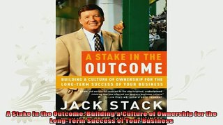 best book  A Stake in the Outcome Building a Culture of Ownership for the LongTerm Success of Your