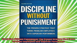 new book  Discipline Without Punishment The Proven Strategy That Turns Problem Employees into