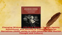 PDF  Changing Women Changing Nation Female Agency Nationhood and Identity in TransSalvadoran  Read Online