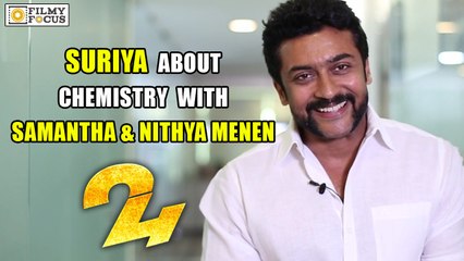 Suriya About Chemistry with Samantha and Nithya Menen at 24 Movie Shoot - Filmyfocus.com
