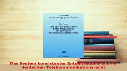 PDF  Das System konsistenter Entgeltregulierung im deutschen Telekommunikationsrecht  Read Online