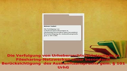 Download  Die Verfolgung von Urheberrechtsverletzungen in FilesharingNetzwerken unter besonderer Free Books