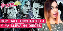 El Píxel 4K: Uncharted 4 sale hoy y lleva 64 dices
