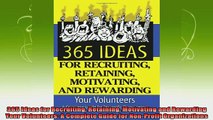 read here  365 Ideas for Recruiting Retaining Motivating and Rewarding Your Volunteers A Complete