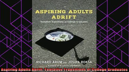 best book  Aspiring Adults Adrift Tentative Transitions of College Graduates