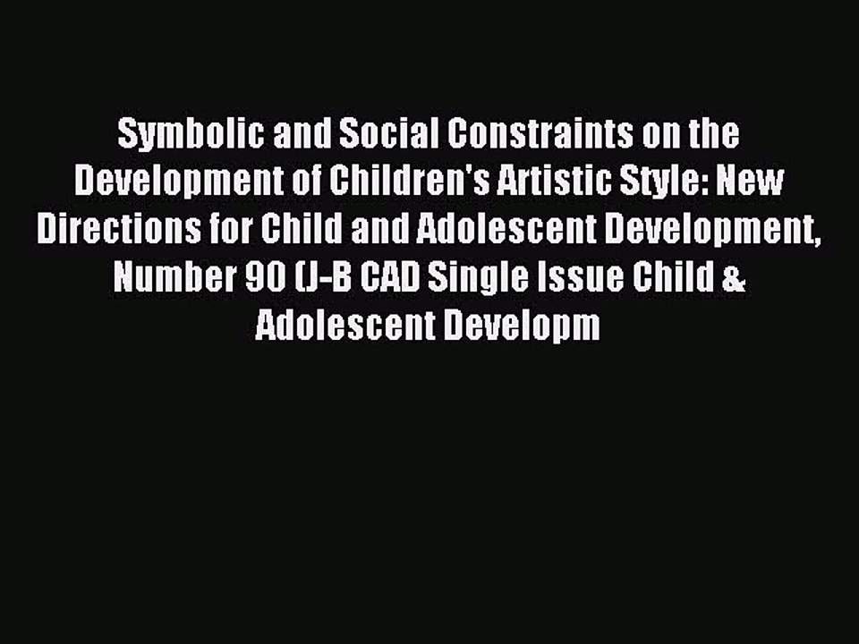 Read Symbolic and Social Constraints on the Development of Children's Artistic Style: New Directions