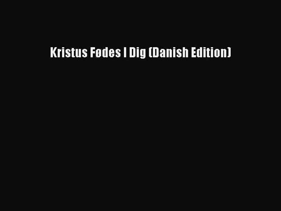 Read Kristus Fødes I Dig (Danish Edition) Ebook Online