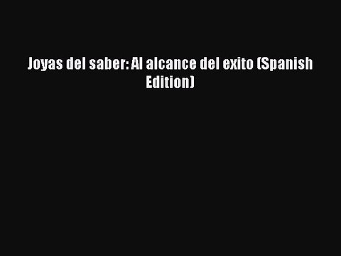 Download Joyas del saber: Al alcance del exito (Spanish Edition) PDF Free