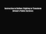 [Read Book] Instruction to Deliver: Fighting to Transform Britain's Public Services  EBook