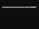 Read Enchanted Dreams Illustrated Journal JSWAR02 Ebook Free