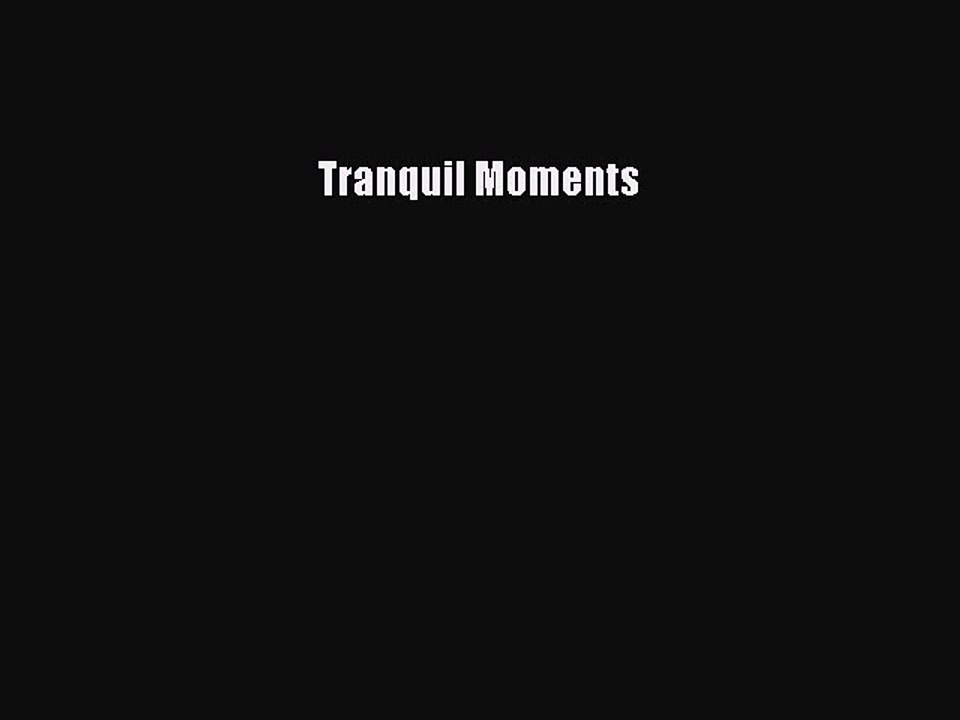 Read Tranquil Moments Ebook Free