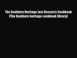[Read Book] The Southern Heritage Just Desserts Cookbook (The Southern heritage cookbook library)