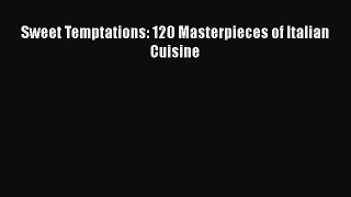 [Read Book] Sweet Temptations: 120 Masterpieces of Italian Cuisine Free PDF