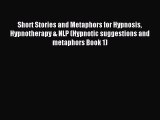 Read Short Stories and Metaphors for Hypnosis Hypnotherapy & NLP (Hypnotic suggestions and