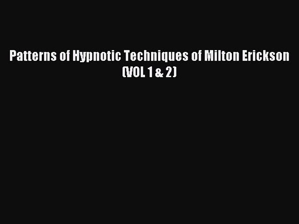 Read Patterns of Hypnotic Techniques of Milton Erickson (VOL 1 & 2) Ebook Free