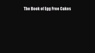 [Read Book] The Book of Egg Free Cakes  EBook