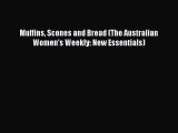 [Read Book] Muffins Scones and Bread (The Australian Women's Weekly: New Essentials)  Read