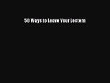 Read 50 Ways to Leave Your Lectern Ebook Online