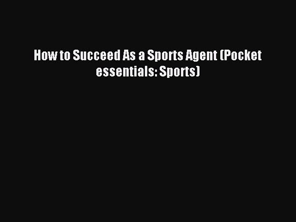 Download How to Succeed As a Sports Agent (Pocket essentials: Sports) Ebook Online