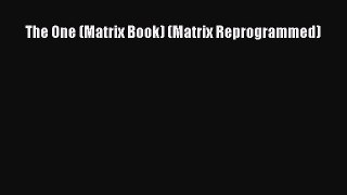 Download The One (Matrix Book) (Matrix Reprogrammed) Ebook Free