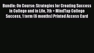 Read Bundle: On Course: Strategies for Creating Success in College and in Life 7th + MindTap