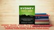 Download  SYDNEY TRAVEL GUIDE The Ultimate Tourists Guide To Sightseeing Adventure  Partying In  EBook