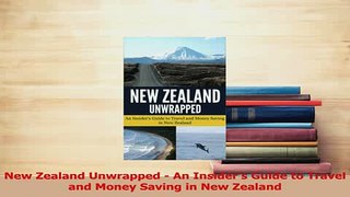 Read  New Zealand Unwrapped  An Insiders Guide to Travel and Money Saving in New Zealand Ebook Free