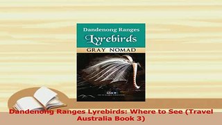 Read  Dandenong Ranges Lyrebirds Where to See Travel Australia Book 3 Ebook Free