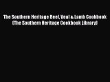 [Read Book] The Southern Heritage Beef Veal & Lamb Cookbook (The Southern Heritage Cookbook
