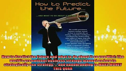 FREE PDF  How to Predict the Future and what to do about it so you Win The worlds preeminent  BOOK ONLINE