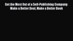 [PDF] Get the Most Out of a Self-Publishing Company: Make a Better Deal Make a Better Book