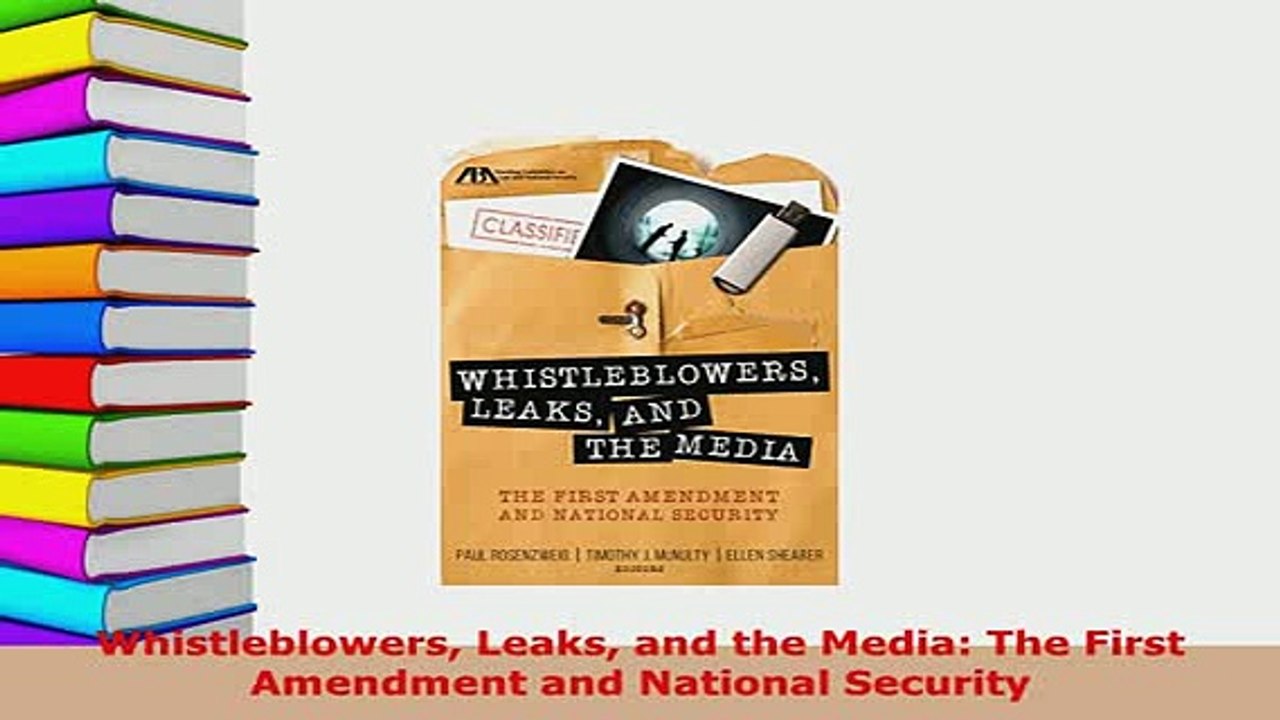 PDF  Whistleblowers Leaks and the Media The First Amendment and National Security  Read Online