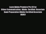 [PDF] Learn Adobe Premiere Pro CC for Video Communication: Adobe Certified Associate Exam Preparation