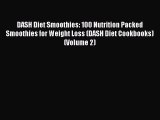 [Read Book] DASH Diet Smoothies: 100 Nutrition Packed Smoothies for Weight Loss (DASH Diet