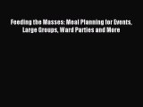 [Download PDF] Feeding the Masses: Meal Planning for Events Large Groups Ward Parties and More
